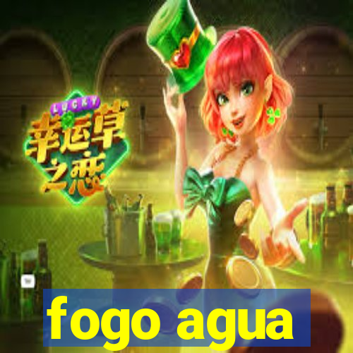 fogo agua